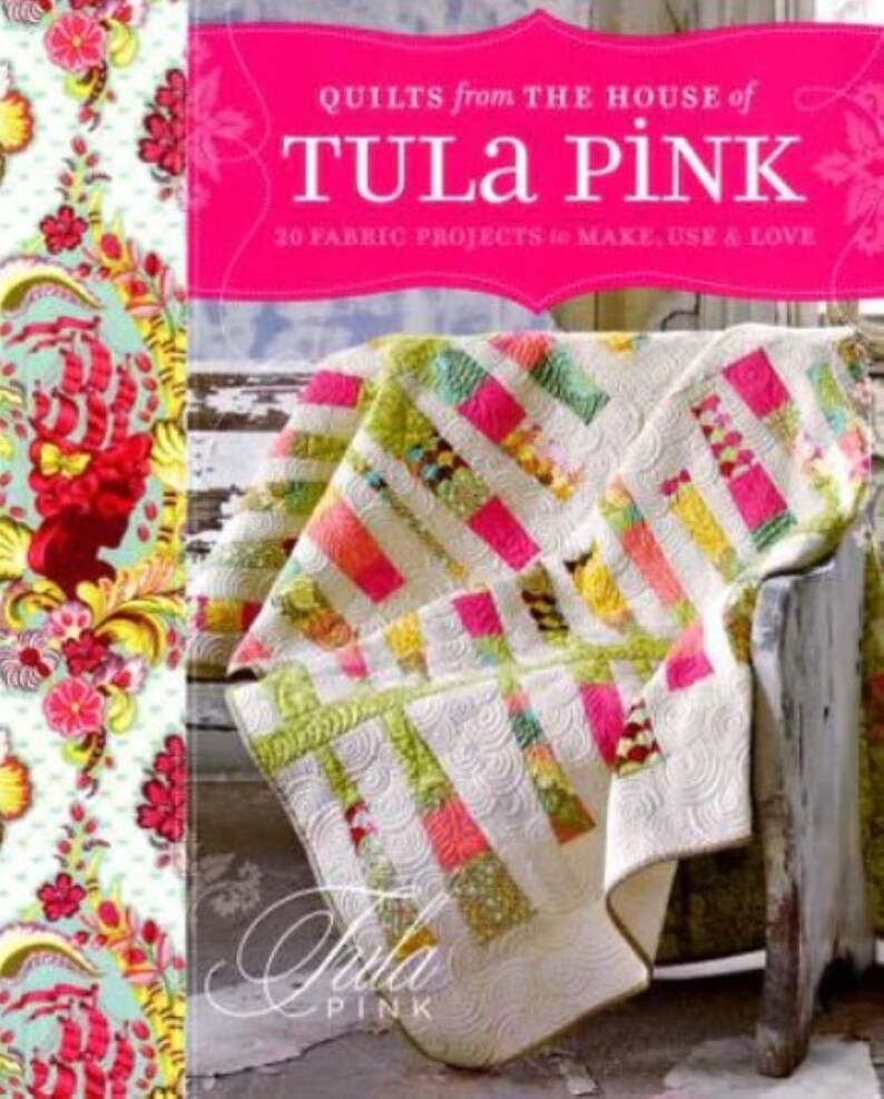 Quilts from the House of Tula Pink