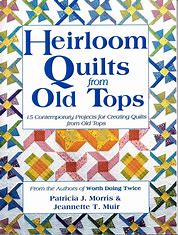 Heirloom Quilts from Old Tops