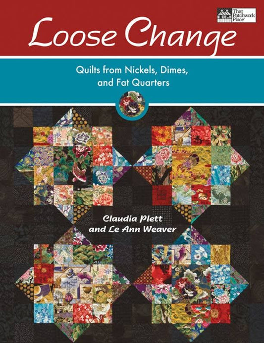 Loose Change: Quilts from Nickels, Dimes, and Fat Quarters