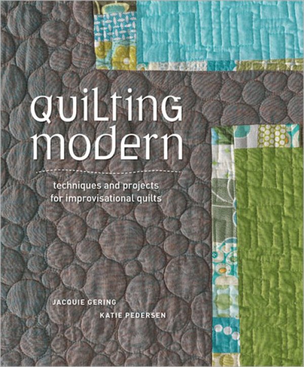 Quilting Modern by Jacquie Gering & Katie Pedersen