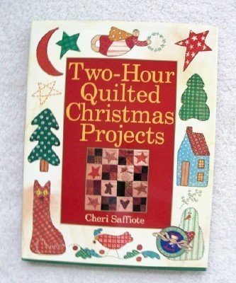 Two-hour Quilted Christmas Projects by Cheri Saffiote